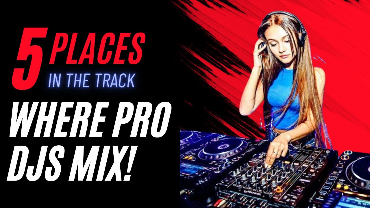 5 Places in the Track PRO DJS MIX